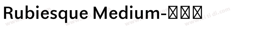 Rubiesque Medium字体转换 Rubiesque Medium字体转换